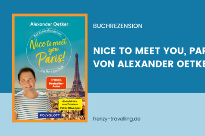 Beitragsbanner für die Buchrezension zum Reiseführer "Nice to meet you, Paris" von Alexander Oetker